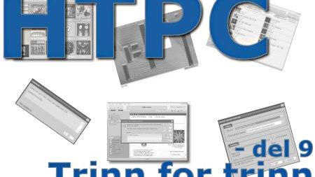 HTPC trinn for trinn - Del 9
