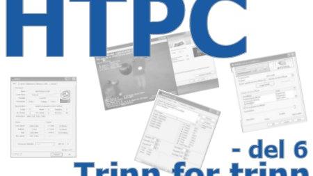 HTPC trinn for trinn - del 6