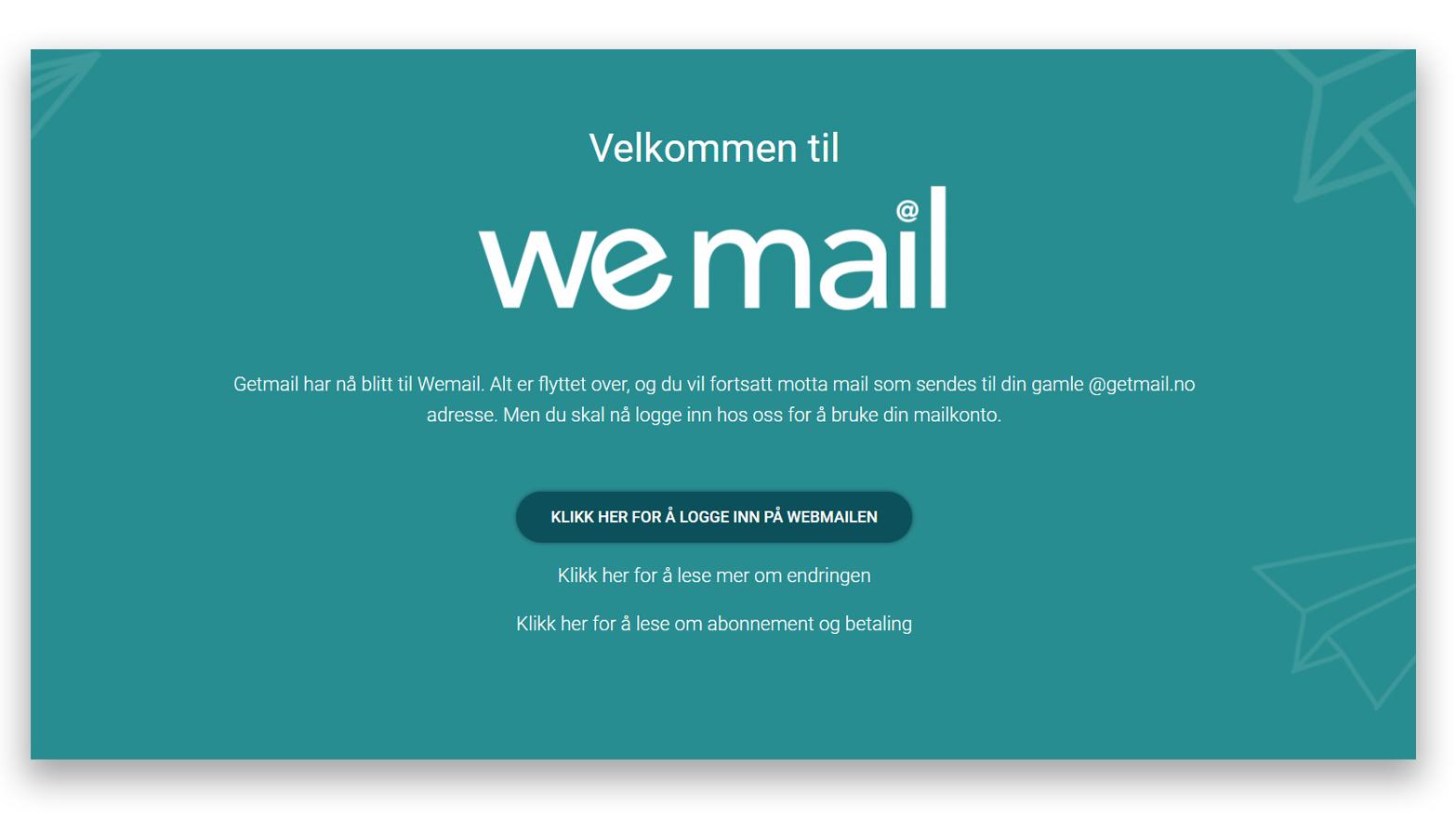 Kundene som tidligere brukte Getmail ble i sommer overført til Wemail. Nå krever Wemail at kundene tegner abonnement for å beholde e-postadressen sin. 